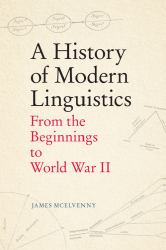 A History of Modern Linguistics : From the Beginnings to World War II