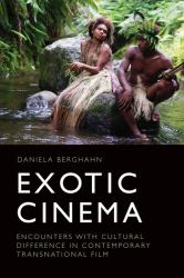 Exotic Cinema : Encounters with Cultural Difference in Contemporary Transnational Film