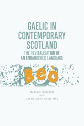 Gaelic in Contemporary Scotland : The Revitalisation of an Endangered Language