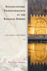 Socioeconomic Transformation in the Sasanian Empire : Late Antique Central Zagros