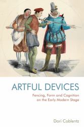 Fencing, Form and Cognition on the Early Modern Stage : Artful Devices