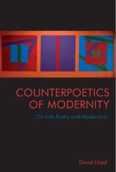 Counterpoetics of Modernity : On Irish Poetry and Modernism