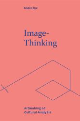 Image-Thinking : Artmaking As Cultural Analysis