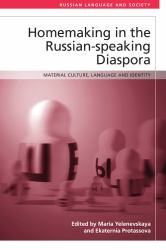 Homemaking in the Russian-Speaking Diaspora : Material Culture, Language and Identity