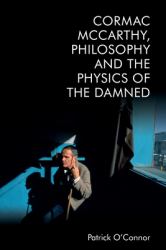 Cormac Mccarthy, Philosophy and the Physics of the Damned