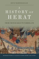 A History of Herat : From Chingiz Khan to Tamerlane