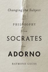 Changing the Subject : Philosophy from Socrates to Adorno