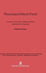 Planning Without Facts : Lessons in Resource Allocation from Nigeria's Development, with an Input-Output Analysis of the Nigerian Economy, 1959-60