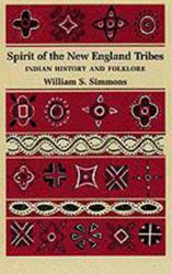 Spirit of the New England Tribes : Indian History and Folklore, 1620-1984