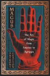 Magus : The Art of Magic from Faustus to Agrippa