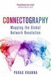 Connectography : Mapping the Future of Global Civilization