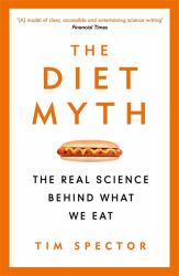 The Diet Myth : The Real Science Behind What We Eat