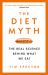 The Diet Myth : The Real Science Behind What We Eat