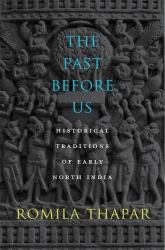 Past Before Us : Historical Traditions of Early North India