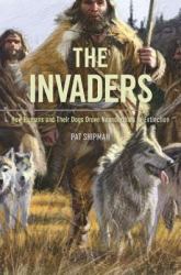 The Invaders : How Humans and Their Dogs Drove Neanderthals to Extinction