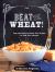 Beat the Wheat! : Easy and Delicious Wheat-Free Recipes for Kids with Allergies