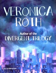 Veronica Roth : Author of the Divergent Trilogy