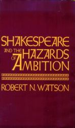 Shakespeare and the Hazards of Ambition