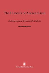 The Dialects of Ancient Gaul : Prolegomena and Records of the Dialects