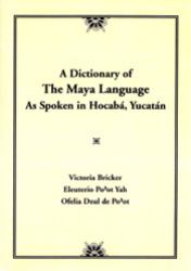 Dictionary of the Maya Language : As Spoken in Hocaba Yucatan