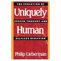 Uniquely Human : The Evolution of Speech, Thought, and Selfless Behavior