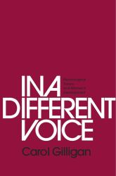 In a Different Voice : Psychological Theory and Women's Development