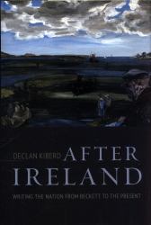 After Ireland : Writing the Nation from Beckett to the Present