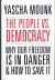 The People vs. Democracy : Why Our Freedom Is in Danger and How to Save It