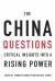 The China Questions : Critical Insights into a Rising Power