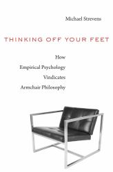 Thinking off Your Feet : How Empirical Psychology Vindicates Armchair Philosophy