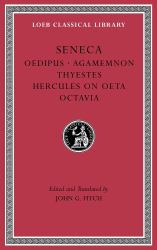 Tragedies, Volume II : Oedipus. Agamemnon. Thyestes. Hercules on Oeta. Octavia