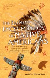 Element Encyclopedia of Native Americans: An A to Z of Tribes, Culture, and History