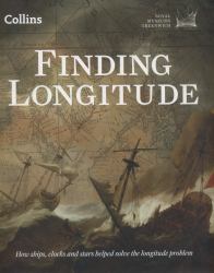 Finding Longitude : How Ships, Clocks and Stars Helped Solve the Longitude Problem