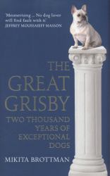 The Great Grisby : Two Thousand Years of Exceptional Dogs