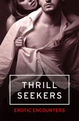 Thrill Seekers : Erotic Encounters