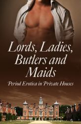 Lords, Ladies, Butlers and Maids : Period Erotica in Private Houses