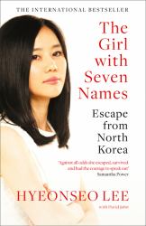 Girl with Seven Names: A North Korean Defector's Story