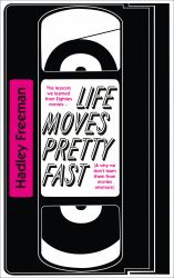 Life Moves Pretty Fast : The Lessons We Learned from Eighties Movies (and Why We Don't Learn Them from Movies Anymore)