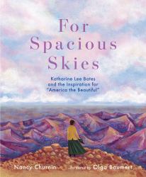 For Spacious Skies : Katharine Lee Bates and the Inspiration for America the Beautiful