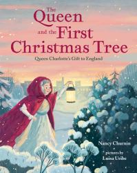 The Queen and the First Christmas Tree : Queen Charlotte's Gift to England