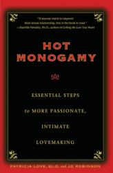 Hot Monogamy : Essential Steps to More Passionate, Intimate Lovemaking