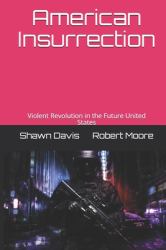 American Insurrection : Violent Revolution in the Future United States