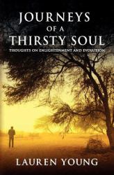 Journeys of a Thirsty Soul : Thoughts on Enlightenment and Evolution