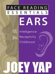 Face Reading Essentials -- Ears : Intelligence, Receptivity, Childhood