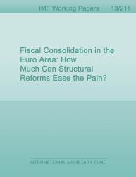 Fiscal Consolidation in the Euro Area: How Much Can Structural Reforms Ease the Pain? : How Much Can Structural Reforms Ease the Pain?