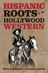 The Hispanic Roots of Hollywood Westerns