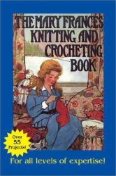 The Mary Frances Knitting and Crocheting Book