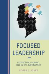 Focused Leadership : Instruction, Learning, and School Improvement