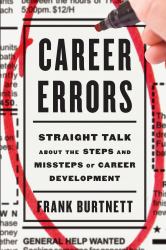 Career Errors : Straight Talk about the Steps and Missteps of Career Development