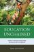 Education Unchained : What It Takes to Restore Schools and Learning